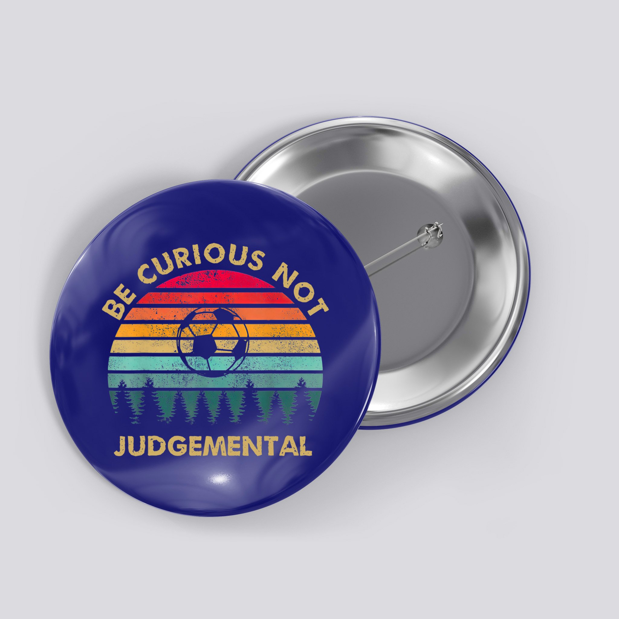 Funny Be Curious Not Judgemental Inspirational Vintage Gift Button
