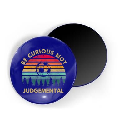 Funny Be Curious Not Judgemental Inspirational Vintage Gift Magnet