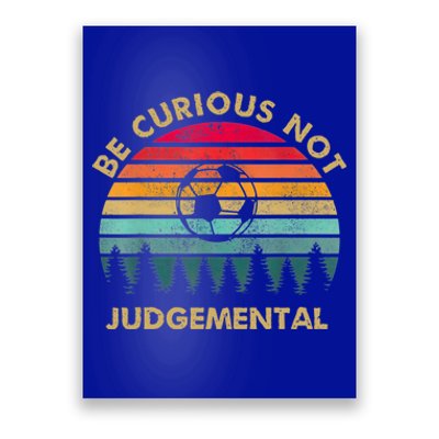 Funny Be Curious Not Judgemental Inspirational Vintage Gift Poster