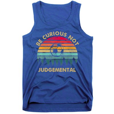 Funny Be Curious Not Judgemental Inspirational Vintage Gift Tank Top