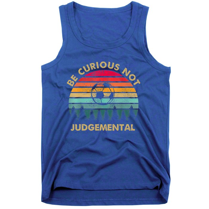 Funny Be Curious Not Judgemental Inspirational Vintage Gift Tank Top