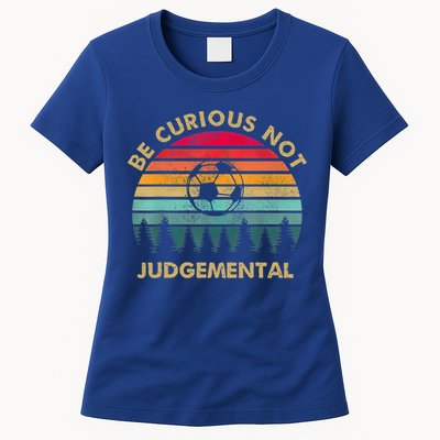 Funny Be Curious Not Judgemental Inspirational Vintage Gift Womens T-Shirt