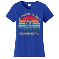 Funny Be Curious Not Judgemental Inspirational Vintage Gift Women's T-Shirt