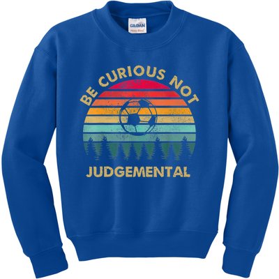 Funny Be Curious Not Judgemental Inspirational Vintage Gift Kids Sweatshirt