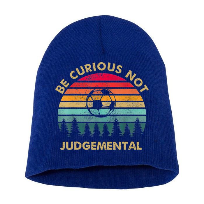 Funny Be Curious Not Judgemental Inspirational Vintage Gift Short Acrylic Beanie