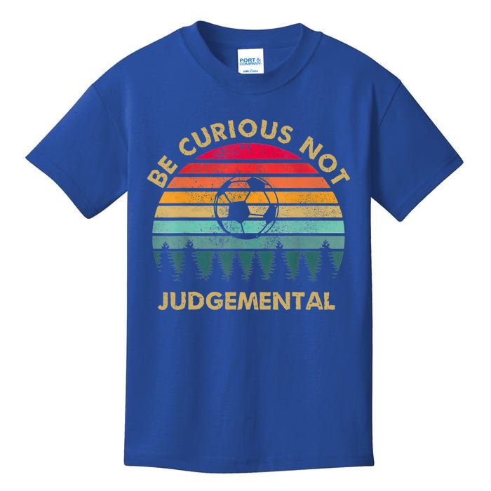 Funny Be Curious Not Judgemental Inspirational Vintage Gift Kids T-Shirt