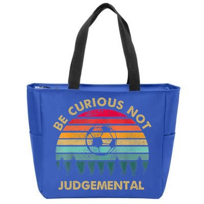 Funny Be Curious Not Judgemental Inspirational Vintage Gift Zip Tote Bag