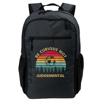 Funny Be Curious Not Judgemental Inspirational Vintage Gift Daily Commute Backpack