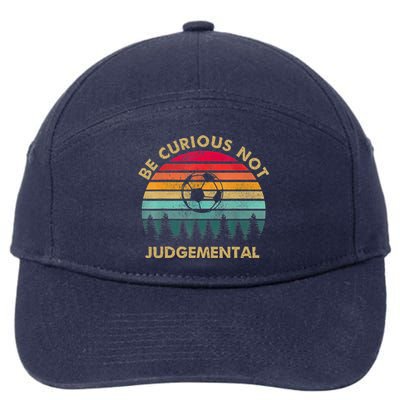 Funny Be Curious Not Judgemental Inspirational Vintage Gift 7-Panel Snapback Hat