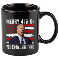 Funny Biden Confused Merry Happy 4th Of You Know...The Thing 11oz C Handle Ceramic Mug