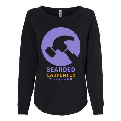 Funny Bearded Carpenter This Is Not A Drill Woodwork Meaningful Gift Womens California Wash Sweatshirt