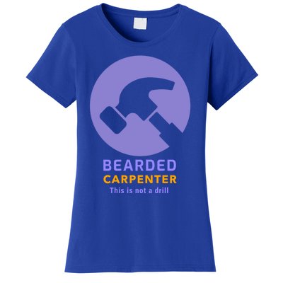 Funny Bearded Carpenter This Is Not A Drill Woodwork Meaningful Gift Women's T-Shirt