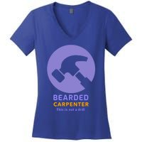 Funny Bearded Carpenter This Is Not A Drill Woodwork Meaningful Gift Women's V-Neck T-Shirt