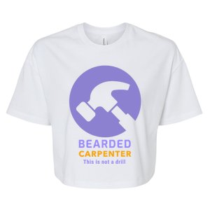 Funny Bearded Carpenter This Is Not A Drill Woodwork Meaningful Gift Bella+Canvas Jersey Crop Tee