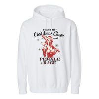 Fueled By Christmas Cheer And Female Rage Funny Liberal Garment-Dyed Fleece Hoodie