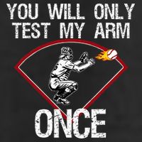 Funny Baseball Catcher You Will Only Test My Arm Once Gift 7 Panel Mesh Trucker Snapback Hat