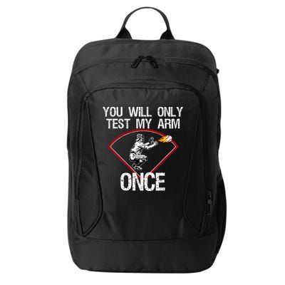 Funny Baseball Catcher You Will Only Test My Arm Once Gift City Backpack