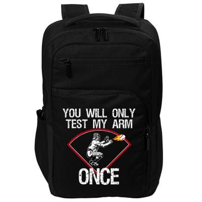 Funny Baseball Catcher You Will Only Test My Arm Once Gift Impact Tech Backpack