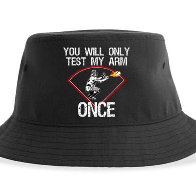 Funny Baseball Catcher You Will Only Test My Arm Once Gift Sustainable Bucket Hat