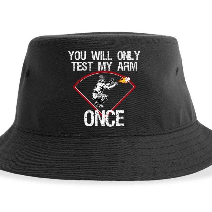 Funny Baseball Catcher You Will Only Test My Arm Once Gift Sustainable Bucket Hat