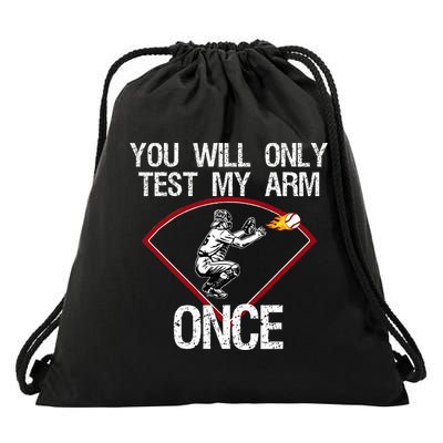 Funny Baseball Catcher You Will Only Test My Arm Once Gift Drawstring Bag