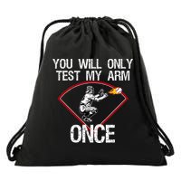 Funny Baseball Catcher You Will Only Test My Arm Once Gift Drawstring Bag