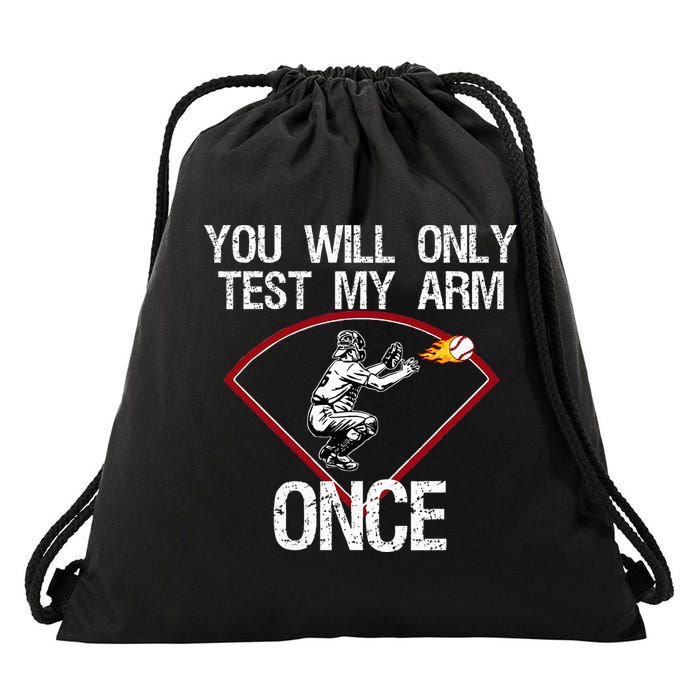 Funny Baseball Catcher You Will Only Test My Arm Once Gift Drawstring Bag