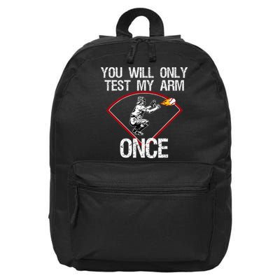 Funny Baseball Catcher You Will Only Test My Arm Once Gift 16 in Basic Backpack