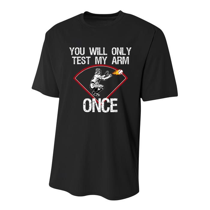 Funny Baseball Catcher You Will Only Test My Arm Once Gift Youth Performance Sprint T-Shirt