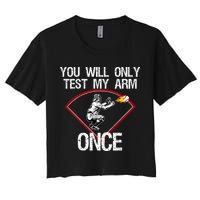 Funny Baseball Catcher You Will Only Test My Arm Once Gift Women's Crop Top Tee