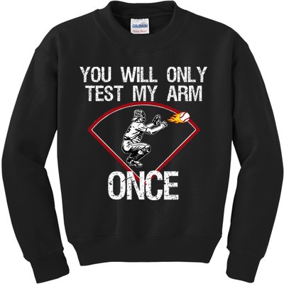 Funny Baseball Catcher You Will Only Test My Arm Once Gift Kids Sweatshirt