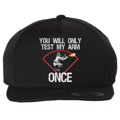 Funny Baseball Catcher You Will Only Test My Arm Once Gift Wool Snapback Cap