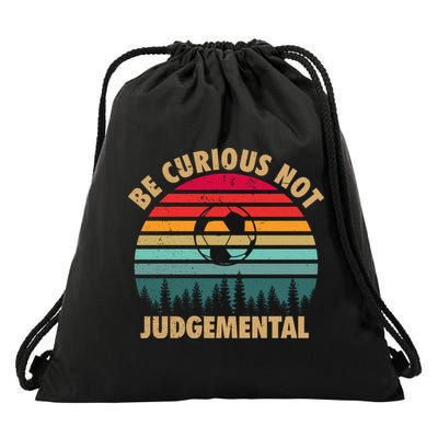 Funny Be Curious Not Judgemental Inspirational Vintage Gift Drawstring Bag