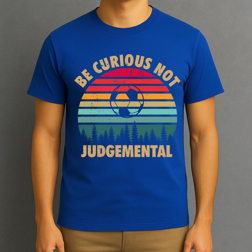 Funny Be Curious Not Judgemental Inspirational Vintage Gift T-Shirt