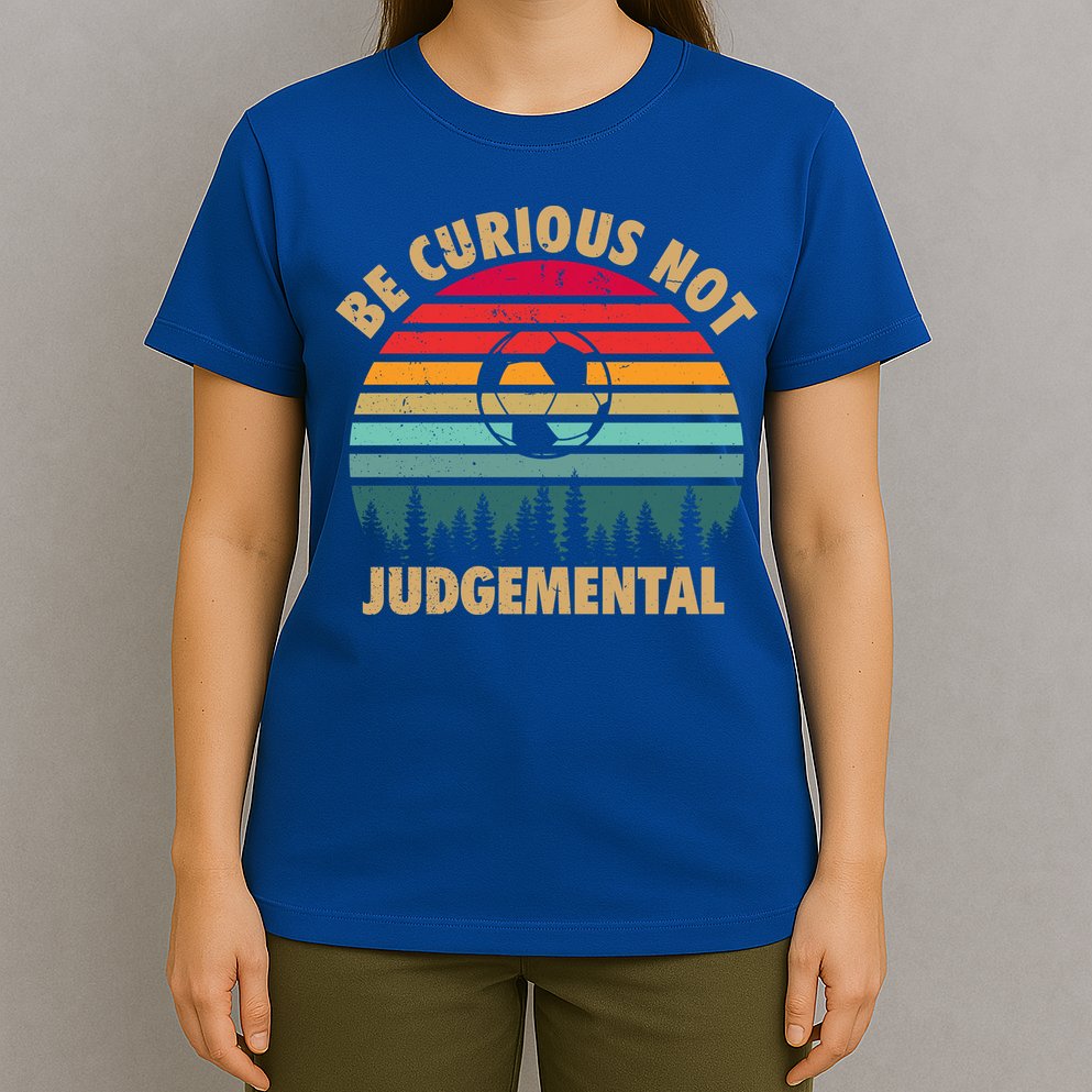 Funny Be Curious Not Judgemental Inspirational Vintage Gift T-Shirt