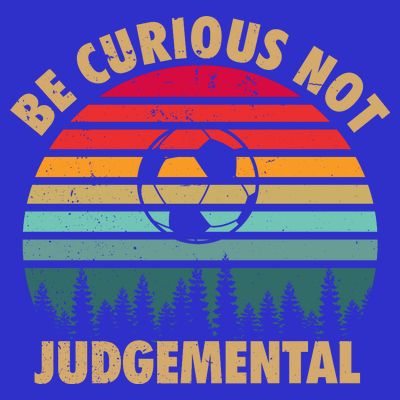 Funny Be Curious Not Judgemental Inspirational Vintage Gift T-Shirt