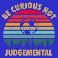 Funny Be Curious Not Judgemental Inspirational Vintage Gift T-Shirt