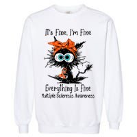 Funny Black Cat Its Fine Im Fine Multiple Sclerosis Garment-Dyed Sweatshirt