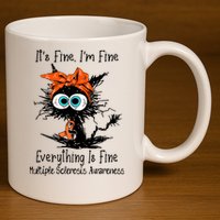 Funny Black Cat Its Fine Im Fine Multiple Sclerosis 11oz C Handle Ceramic Mug