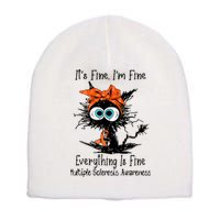 Funny Black Cat Its Fine Im Fine Multiple Sclerosis Short Acrylic Beanie