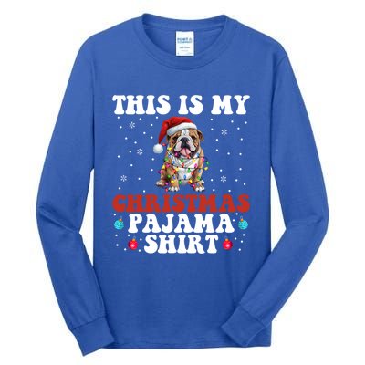 Funny Bulldog Christmas Dog Xmas This Is My Christmas Pajama Gift Tall Long Sleeve T-Shirt