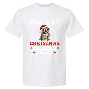 Funny Bulldog Christmas Dog Xmas This Is My Christmas Pajama Gift Garment-Dyed Heavyweight T-Shirt