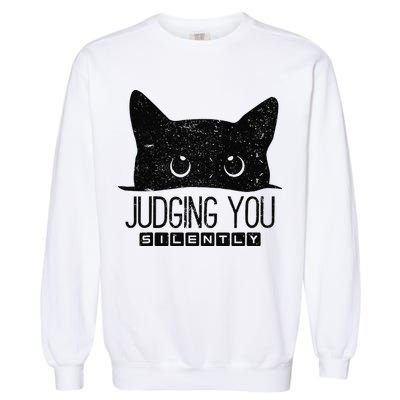 Funny Black Cat Judging You Silently Sarcastic Cat Mom Gift Garment-Dyed Sweatshirt