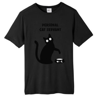 Funny Black Cat Personal Cat Servant Cat Lover Gift Tall Fusion ChromaSoft Performance T-Shirt