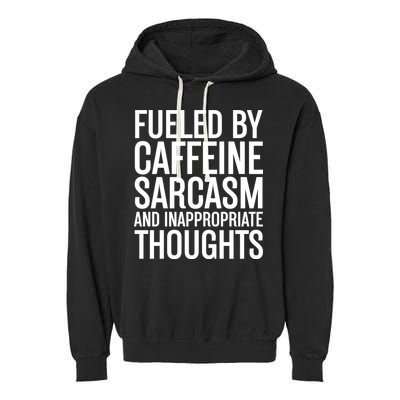 Fueled By Caffeine Sarcasm And Inappropriate Thoughts Garment-Dyed Fleece Hoodie