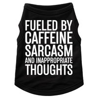 Fueled By Caffeine Sarcasm And Inappropriate Thoughts Doggie Tank