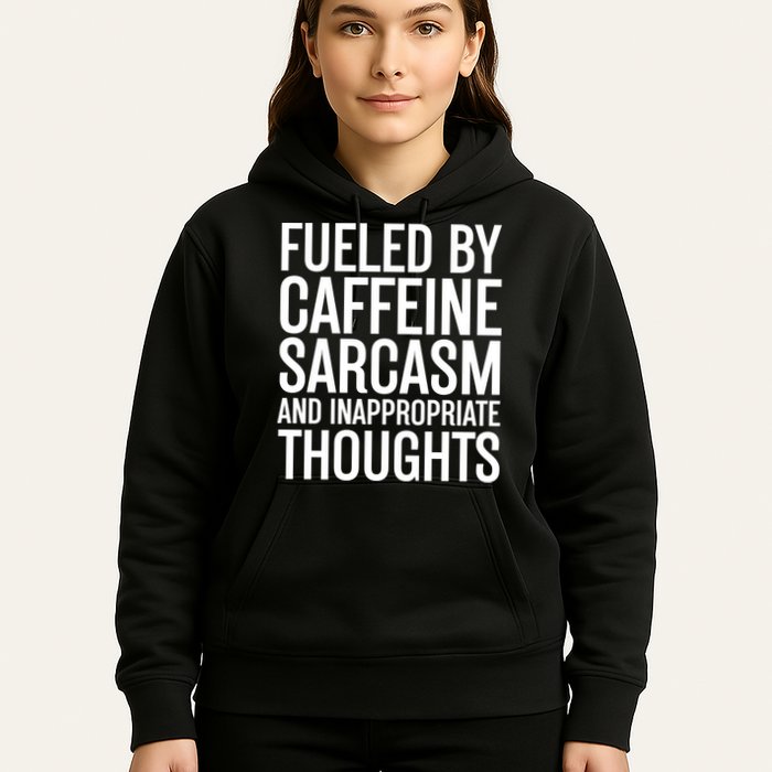 Fueled By Caffeine Sarcasm And Inappropriate Thoughts Hoodie