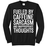 Fueled By Caffeine Sarcasm And Inappropriate Thoughts Sweatshirt