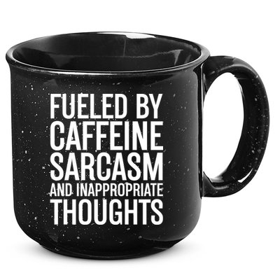 Fueled By Caffeine Sarcasm And Inappropriate Thoughts 15oz Campfire Ceramic Mug