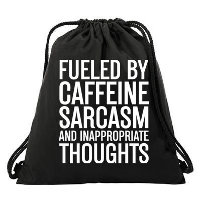 Fueled By Caffeine Sarcasm And Inappropriate Thoughts Drawstring Bag